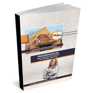 Maurermeister PRO (m/w/d) Fragenkatalog mit Lösungsbogen (Buch-/Printversion) mit über 6900 Lern-/Prüfungsfragen