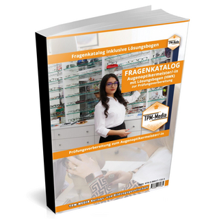 Augenoptikermeister (m/w/d) -PRO Fragenkatalog mit Lösungsbogen (Buch-/Printversion) mit über 5200 Prüfungsfragen
