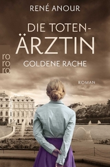 Die Toten&auml;rztin - Goldene Rache - Ren&eacute; Anour