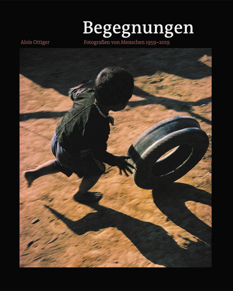 Begegnungen &ndash; Fotografien von Menschen 1959&ndash;2019 - Alois Ottiger