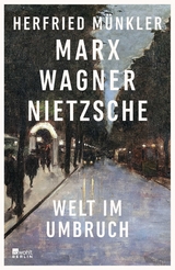 Marx, Wagner, Nietzsche - Herfried Münkler
