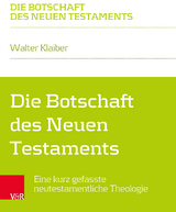Die Botschaft des Neuen Testaments - Walter Klaiber