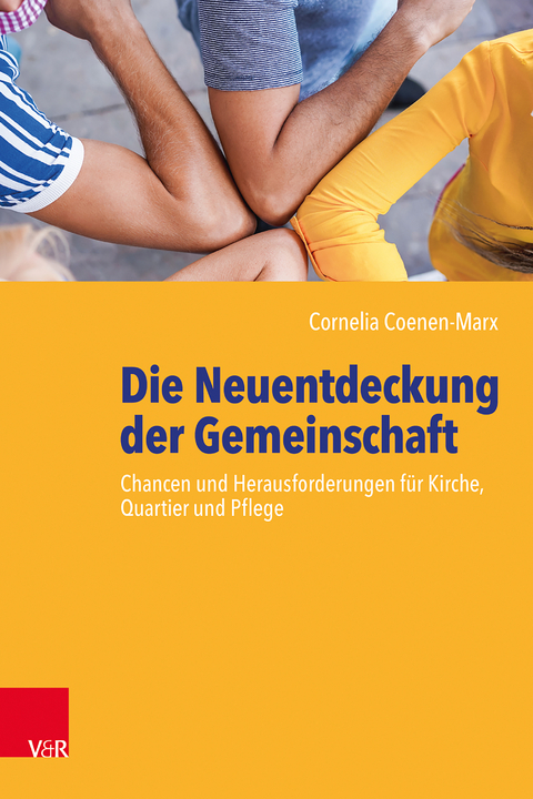Die Neuentdeckung der Gemeinschaft - Cornelia Coenen-Marx