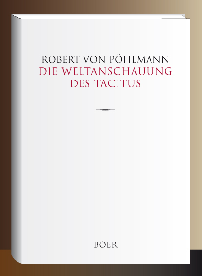 Die Weltanschauung des Tacitus - Robert von P&ouml;hlmann