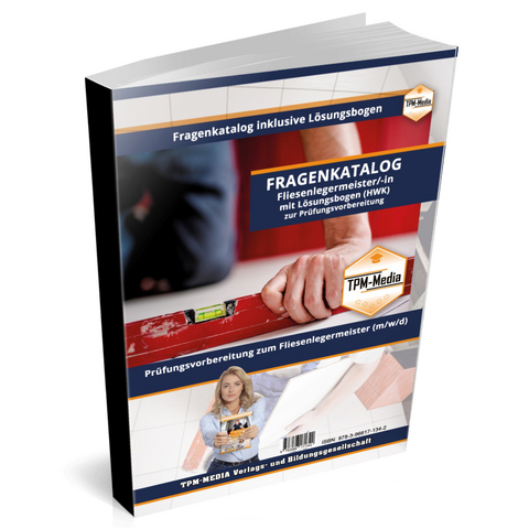 Fliesenlegermeister (m/w/d) - PRO- Fragenkatalog mit L&ouml;sungsbogen (Buch-/Printversion) mit &uuml;ber 4400 Pr&uuml;fungsfragen - Thomas Mueller