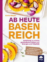 Ab heute basenreich - Karin Meyer