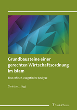 Grundbausteine einer gerechten Wirtschaftsordnung im Islam - Christian J. J&auml;ggi