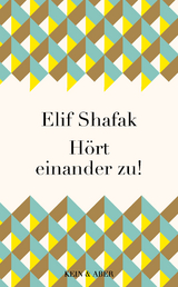 H&ouml;rt einander zu! - Elif Shafak