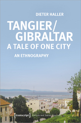 Tangier/Gibraltar &ndash; A Tale of One City - Dieter Haller