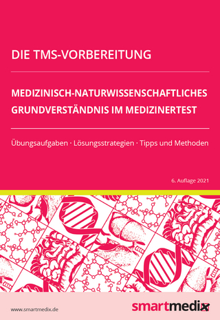 Die TMS-Vorbereitung 2023: Medizinisch-naturwissenschaftliches Grundverständnis im Medizinertest mit Übungsaufgaben, Lösungsstrategien, Tipps und Methoden (Übungsbuch für den Test für Medizinische Studiengänge)