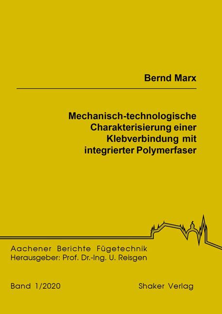 Mechanisch-technologische Charakterisierung einer Klebverbindung mit integrierter Polymerfaser - Bernd Marx