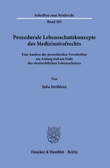 Prozedurale Lebensschutzkonzepte des Medizinstrafrechts. - Julia Str&ouml;hlein