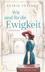 Wir sind f&uuml;r die Ewigkeit - Astrid T&ouml;pfner