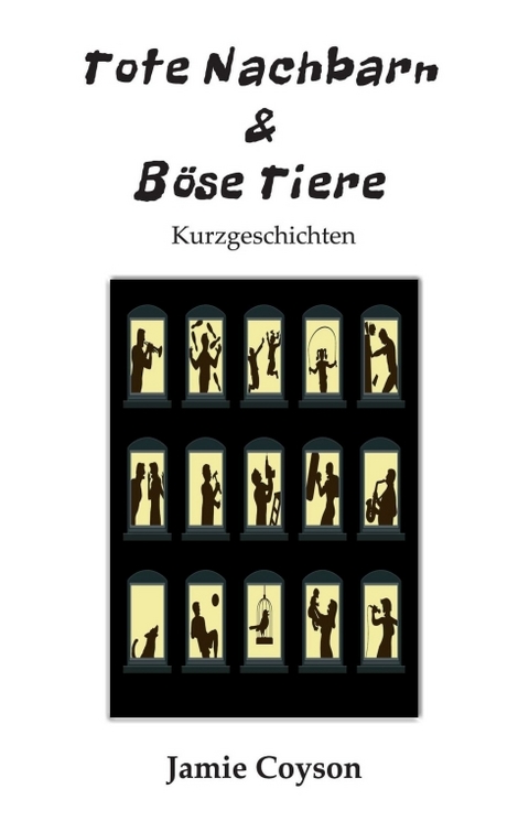 Tote Nachbarn & B&ouml;se Tiere - Jamie Coyson