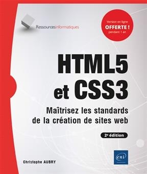 HTML5 et CSS3 : ma&icirc;trisez les standards de la cr&eacute;ation de sites web - Christophe Aubry