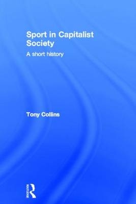Sport in Capitalist Society -  Tony Collins