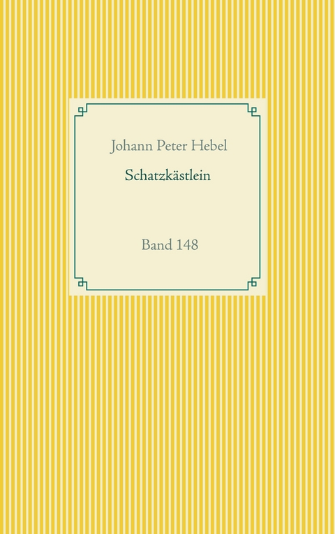 Schatzk&auml;stlein des rheinischen Hausfreundes - Johann Peter Hebel