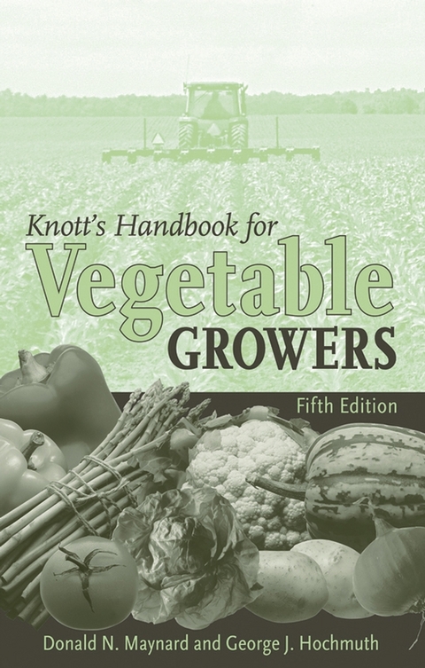 Knott's Handbook for Vegetable Growers -  George J. Hochmuth,  Donald N. Maynard