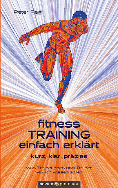 (Fitness)Training einfach erkl&auml;rt - Peter Regli