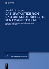 Das sp&auml;tantike Rom und die stadtr&ouml;mische Senatsaristokratie (395&ndash;455 n. Chr.) - Hendrik Wagner