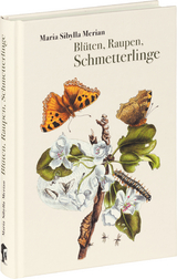 Bl&uuml;ten, Raupen, Schmetterlinge - Maria Sibylla Merian
