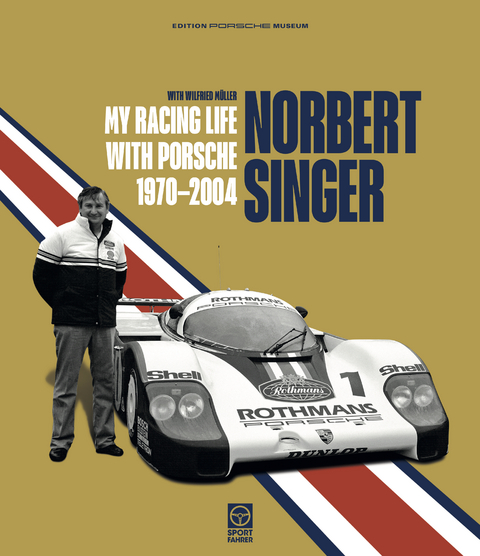 Norbert Singer – My Racing Life with Porsche 1970–2004 - Wilfried Müller, Norbert Singer