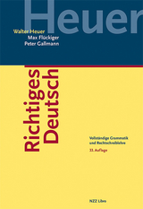 Richtiges Deutsch - Heuer, Walter; Flückiger, Max; Gallmann, Peter