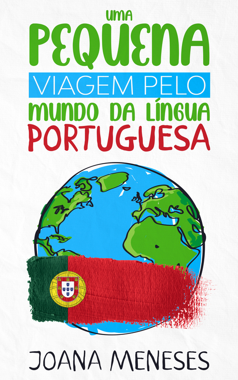 Uma pequena viagem pelo Mundo da L&iacute;ngua Portuguesa - Joana Meneses