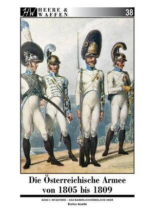 Die Österreichische Armee von 1805 bis 1809