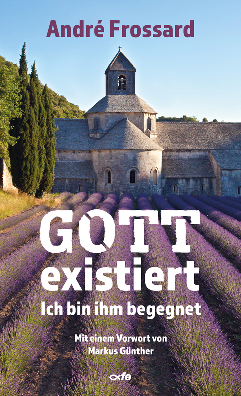 Gott existiert - Andr&eacute; Frossard