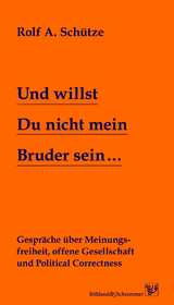 Und willst Du nicht mein Bruder sein... - Rolf A. Sch&uuml;tze