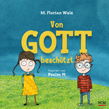 Von Gott besch&uuml;tzt - M. Florian Walz