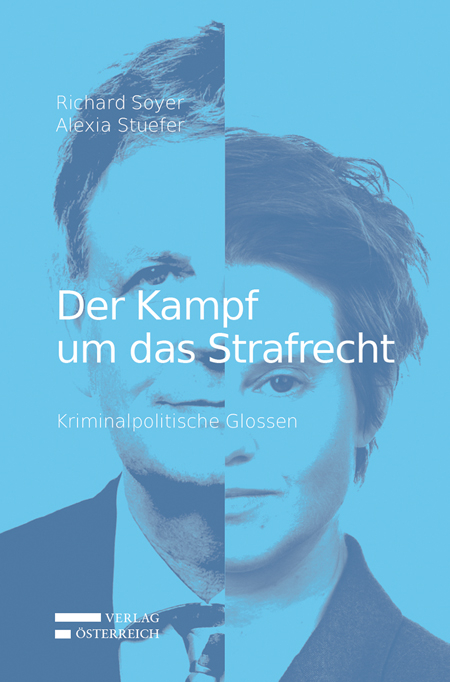 Der Kampf um das Strafrecht - Richard Soyer, Alexia Stuefer