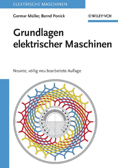 Grundlagen elektrischer Maschinen - Germar M&uuml;ller, Bernd Ponick
