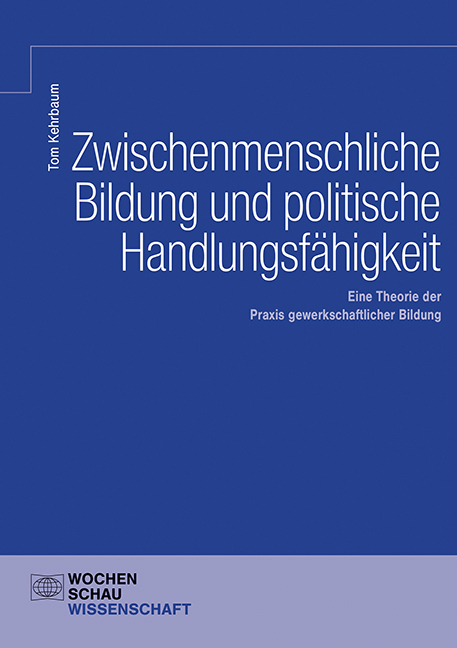 Zwischenmenschliche Bildung und politische Handlungsf&auml;higkeit - Tom Kehrbaum