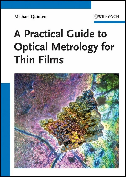 A Practical Guide to Optical Metrology for Thin Films - Michael Quinten