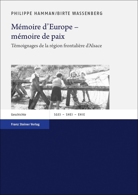 M&eacute;moire d'Europe &ndash; m&eacute;moire de paix - Birte Wassenberg, Philippe Hamman