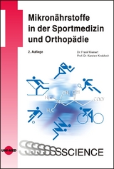 Mikron&auml;hrstoffe in der Sportmedizin und Orthop&auml;die - Frank Weinert, Karsten Knobloch