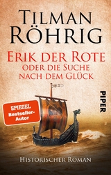 Erik der Rote oder die Suche nach dem Gl&uuml;ck - Tilman R&ouml;hrig