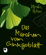 Das Märchen vom Ginkgoblatt - Ulrich Peters