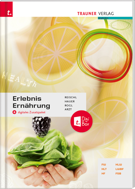 Erlebnis Ern&auml;hrung - Anita Reischl, Birgit Hauer, Adelheid Arzt