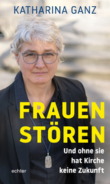 Frauen st&ouml;ren - Katharina Ganz