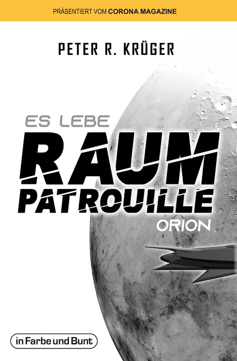 Es lebe Raumpatrouille Orion - Peter R. Kr&uuml;ger