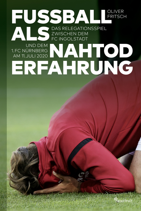 Fu&szlig;ball als Nahtoderfahrung - Oliver Fritsch