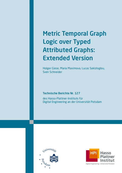 Metric Temporal Graph Logic over Typed Attributed Graphs - Sven Schneider, Lucas Sakizloglou, Maria Maximova, Holger Giese