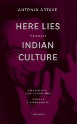 &ldquo;Here Lies&rdquo; preceded by &ldquo;The Indian Culture&rdquo; - Antonin Artaud