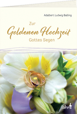 Zur Goldenen Hochzeit Gottes Segen - Adalbert Ludwig Balling