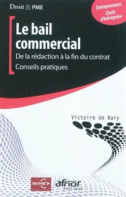 Le bail commercial : de la r&eacute;daction &agrave; la fin du contrat : conseils pratiques - Victoire de Bary