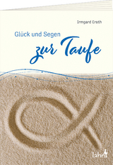 Glück und Segen zur Taufe - Irmgard Erath