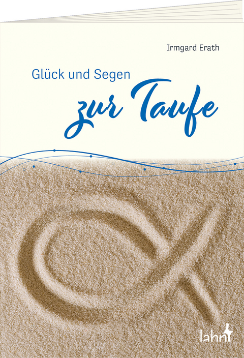 Glück und Segen zur Taufe - Irmgard Erath